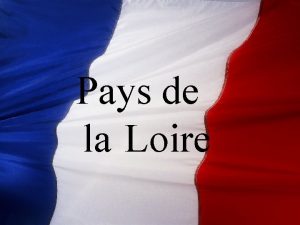 Pays de la Loire Basic Information Pays de