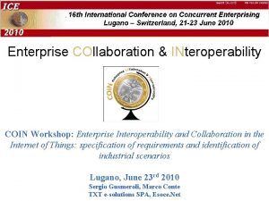 Enterprise COllaboration INteroperability COIN Workshop Enterprise Interoperability and