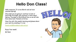 Hello Don Class Hello everyone It is now