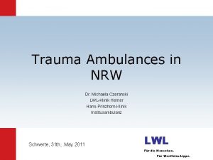 Trauma Ambulances in NRW Dr Michaela Czeranski LWLKlinik