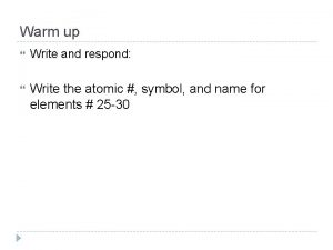 Warm up Write and respond Write the atomic