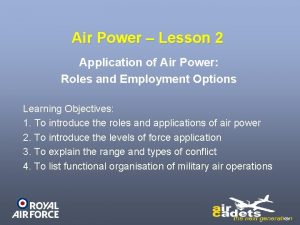 Air Power Lesson 2 Application of Air Power