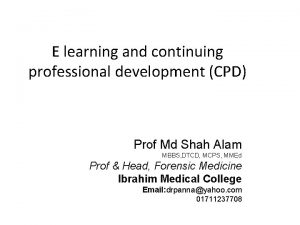 E learning and continuing professional development CPD Prof