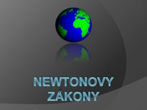 NEWTONOVY ZKONY Isaac Newton 1643 1727 Tento anglick