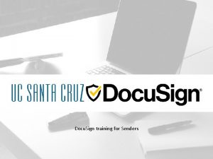 Docu Sign training for Senders Docu Sign Training