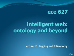 ece 627 intelligent web ontology and beyond lecture