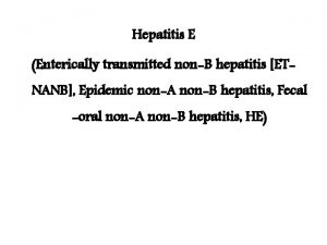 Hepatitis E Enterically transmitted nonB hepatitis ETNANB Epidemic