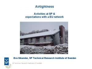 Airtightness Activities at SP expectations with a EU