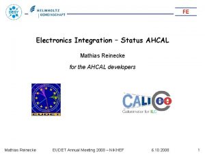 Electronics Integration Status AHCAL Mathias Reinecke for the