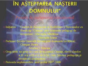 N ATEPTAREA NATERII DOMNULUI Proiect de parteneriat educaional