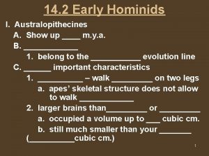 14 2 Early Hominids I Australopithecines A Show