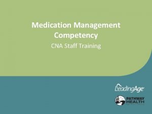 Medication Management Competency CNA Staff Training Objectives Upon