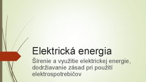 Elektrick energia renie a vyuitie elektrickej energie dodriavanie