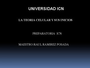 UNIVERSIDAD ICN LA TEORIA CELULAR Y SUS INICIOS