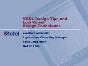 VHDL Design Tips and Low Power Design Techniques