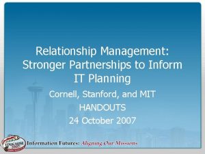 Relationship Management Stronger Partnerships to Inform IT Planning