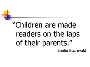 Children are made readers on the laps of