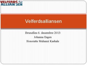 Velferdsalliansen Bruxelles 6 decembre 2013 Johanna Engen Honoratte