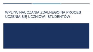 WPYW NAUCZANIA ZDALNEGO NA PROCES UCZENIA SI UCZNIW