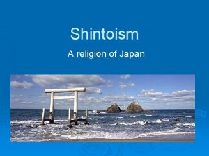 Shintoism A religion of Japan Shinto Gods still