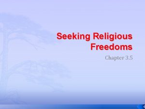 Seeking Religious Freedoms Chapter 3 5 Overview How
