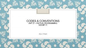 CODES CONVENTIONS UNIT 27 FACTUAL PROGRAMMING NDCMP Y