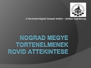 A NovohrdNgrd Geopark rtkei oktatsi segdanyag NGRD MEGYE