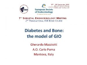 Diabetes and Bone the model of GIO Gherardo