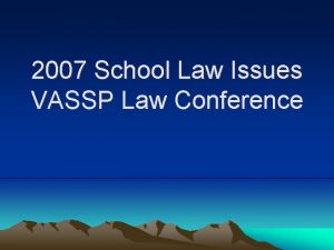 2007 School Law Issues VASSP Law Conference HB