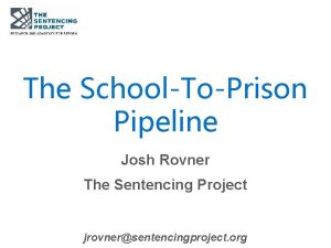 The SchoolToPrison Pipeline Josh Rovner The Sentencing Project