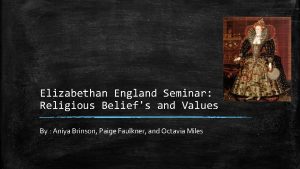 Elizabethan England Seminar Religious Beliefs and Values By