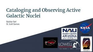 Cataloging and Observing Active Galactic Nuclei Madelyn Hart