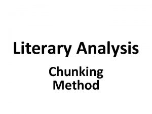 Literary Analysis Chunking Method Analysis Analysis To take