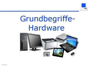 Grundbegriffe Hardware Was ist Informatik Hardware l Informatik