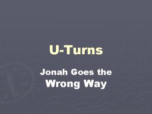 UTurns Jonah Goes the Wrong Way Wrong Way