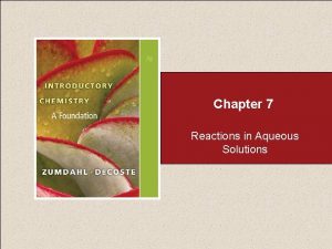 Chapter 7 Reactions in Aqueous Solutions Chapter 7