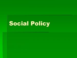 Social Policy What is Social Policy The workeremployee