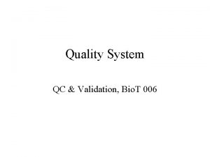 Quality System QC Validation Bio T 006 Quality