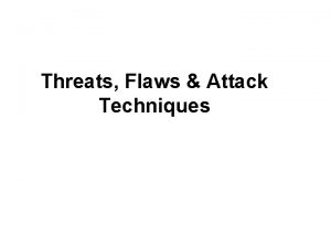 Threats Flaws Attack Techniques Understanding Threats Defacement Infiltration