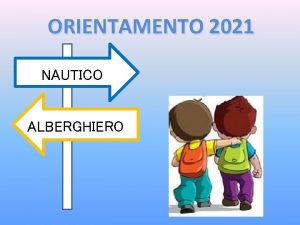 ORIENTAMENTO 2021 NAUTICO ALBERGHIERO Istituto Paritario Guglielmo Marconi