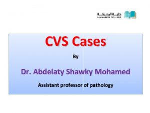 CVS Cases By Dr Abdelaty Shawky Mohamed Assistant
