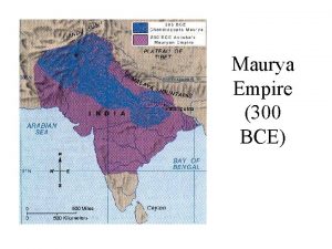 Maurya Empire 300 BCE Asia 200 BCE The