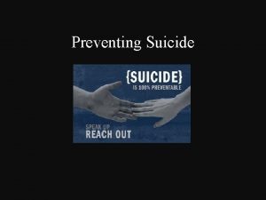 Preventing Suicide What Is Suicide Suicide is the