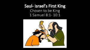 Saul Israels First King Chosen to be King