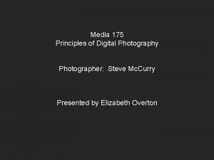 Media 175 Principles of Digital Photography MMMMM PHOTOGRAPHER