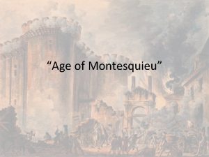 Age of Montesquieu Bastille July 14 1789 Began