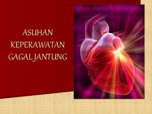 ASUHAN KEPERAWATAN GAGAL JANTUNG Review Anatomi n Aliran