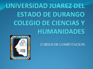 UNIVERSIDAD JUAREZ DEL ESTADO DE DURANGO COLEGIO DE