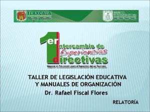 TALLER DE LEGISLACIN EDUCATIVA Y MANUALES DE ORGANIZACIN