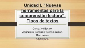 Unidad I Nuevas herramientas para la comprensin lectora